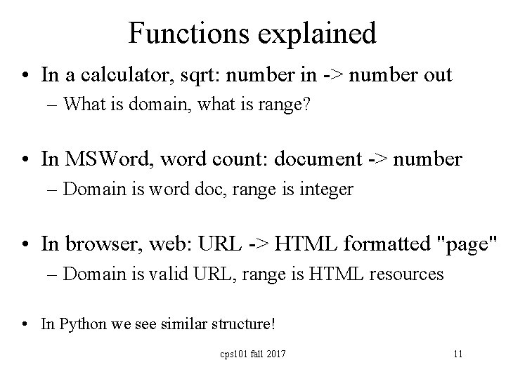 Functions explained • In a calculator, sqrt: number in -> number out – What