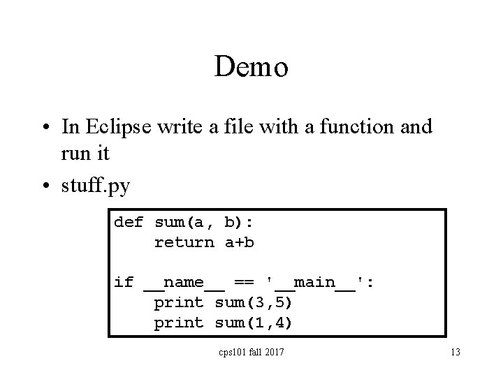 Demo • In Eclipse write a file with a function and run it •
