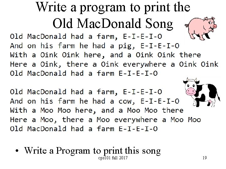 Write a program to print the Old Mac. Donald Song • Write a Program