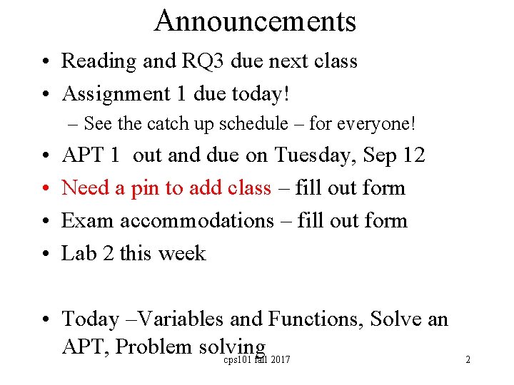 Announcements • Reading and RQ 3 due next class • Assignment 1 due today!