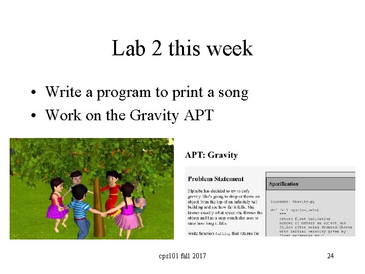 Lab 2 this week • Write a program to print a song • Work
