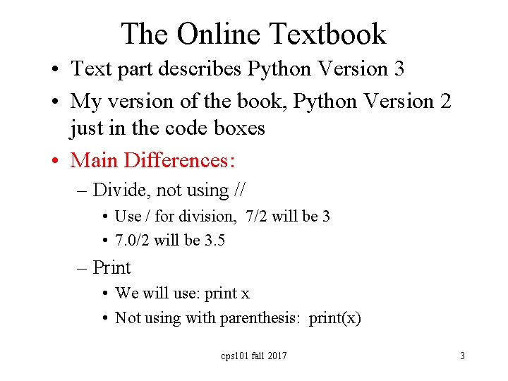 The Online Textbook • Text part describes Python Version 3 • My version of