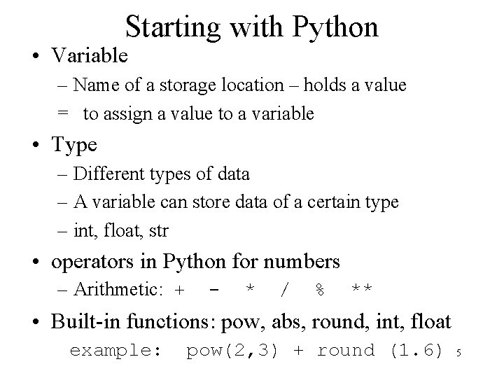 Starting with Python • Variable – Name of a storage location – holds a
