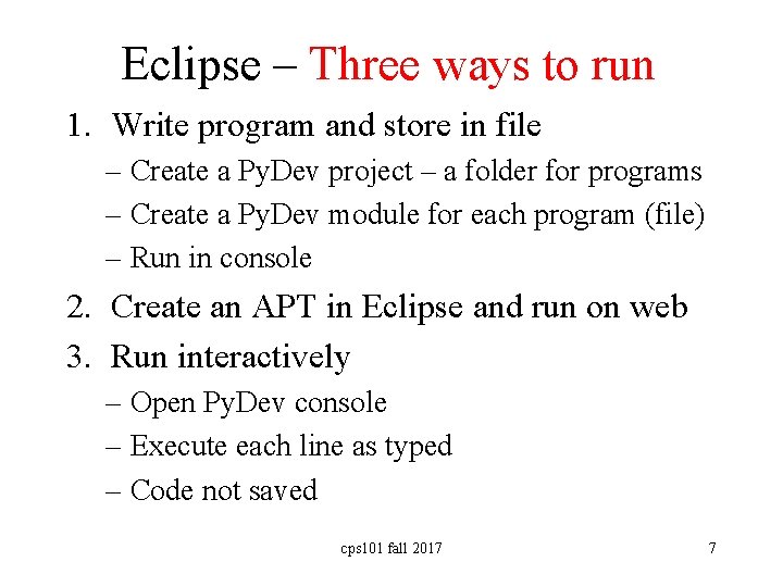 Eclipse – Three ways to run 1. Write program and store in file –