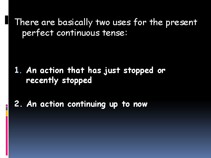 There uses for the present How doare webasically use the two Present Perfect perfect