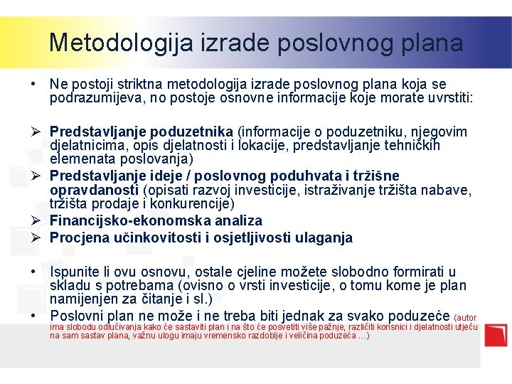 Metodologija izrade poslovnog plana • Ne postoji striktna metodologija izrade poslovnog plana koja se