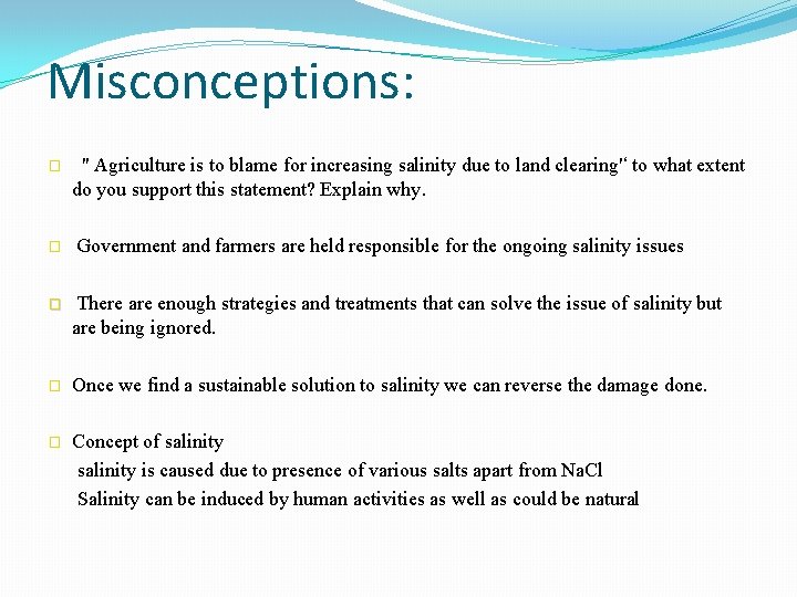 Misconceptions: � � '' Agriculture is to blame for increasing salinity due to land