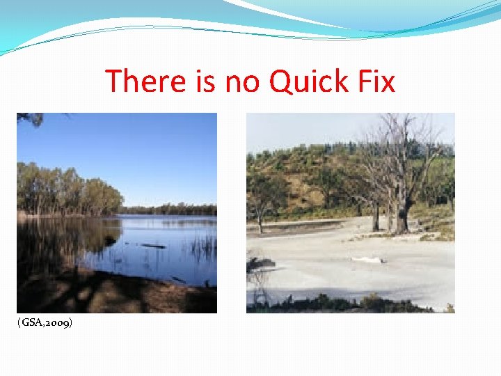 There is no Quick Fix (GSA, 2009) 