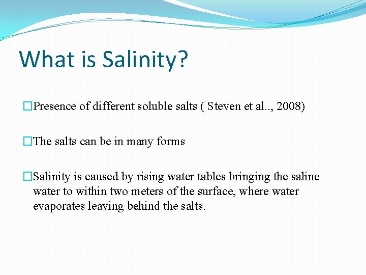 What is Salinity? �Presence of different soluble salts ( Steven et al. . ,