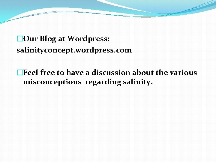 �Our Blog at Wordpress: salinityconcept. wordpress. com �Feel free to have a discussion about