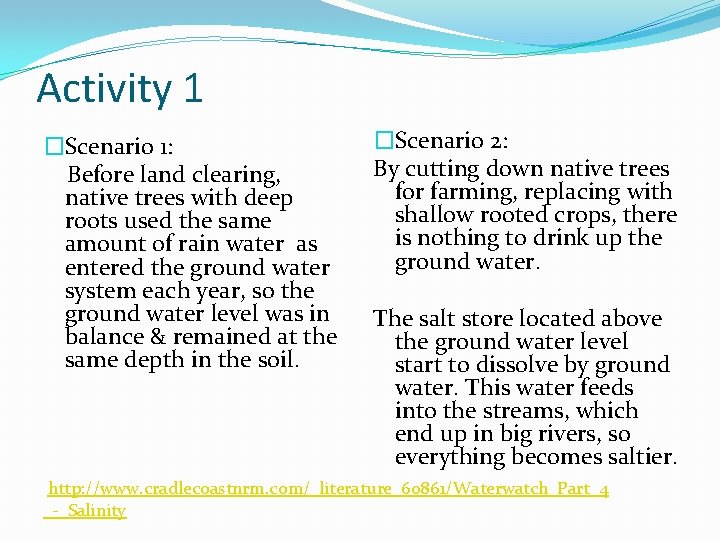 Activity 1 �Scenario 1: Before land clearing, native trees with deep roots used the