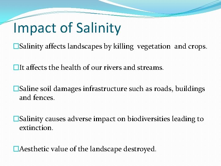 Impact of Salinity �Salinity affects landscapes by killing vegetation and crops. �It affects the