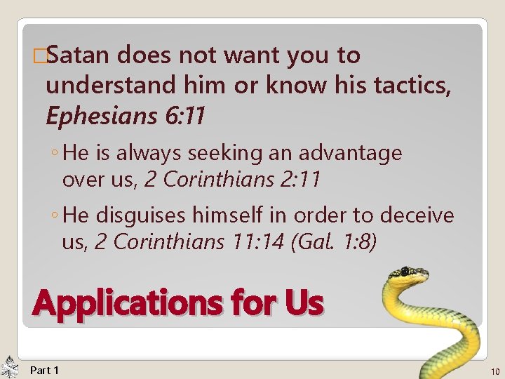 �Satan does not want you to understand him or know his tactics, Ephesians 6: