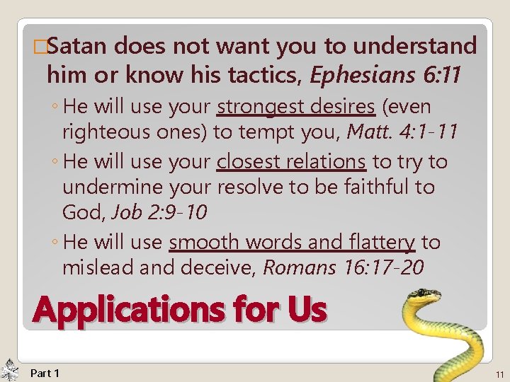 �Satan does not want you to understand him or know his tactics, Ephesians 6: