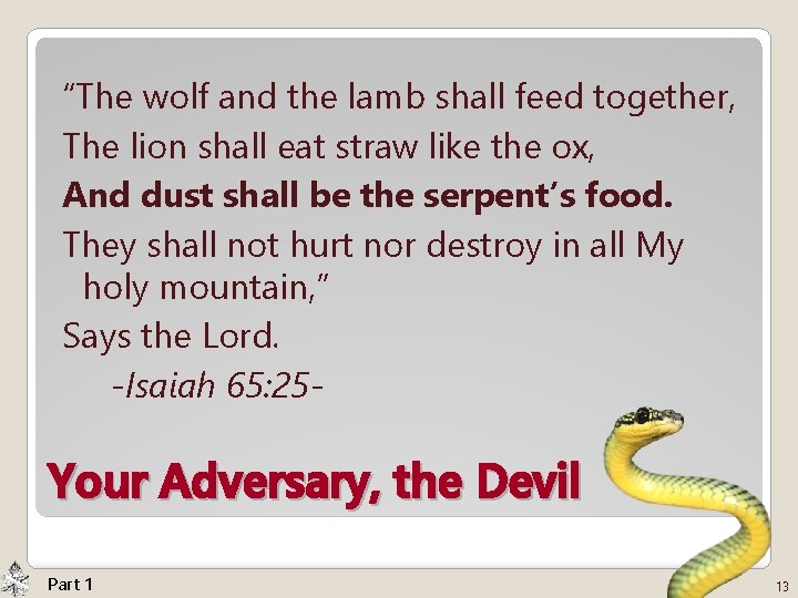“The wolf and the lamb shall feed together, The lion shall eat straw like