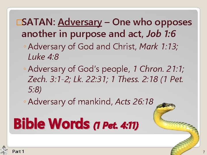 �SATAN: Adversary – One who opposes another in purpose and act, Job 1: 6