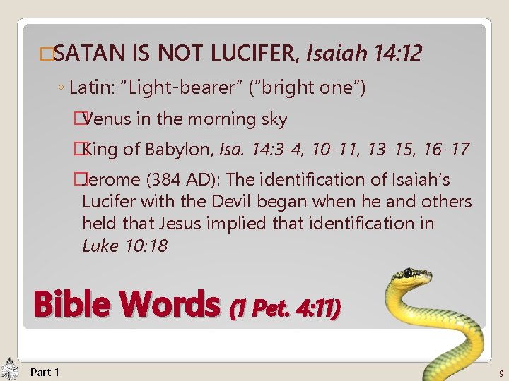 �SATAN IS NOT LUCIFER, Isaiah 14: 12 ◦ Latin: “Light-bearer” (“bright one”) �Venus in