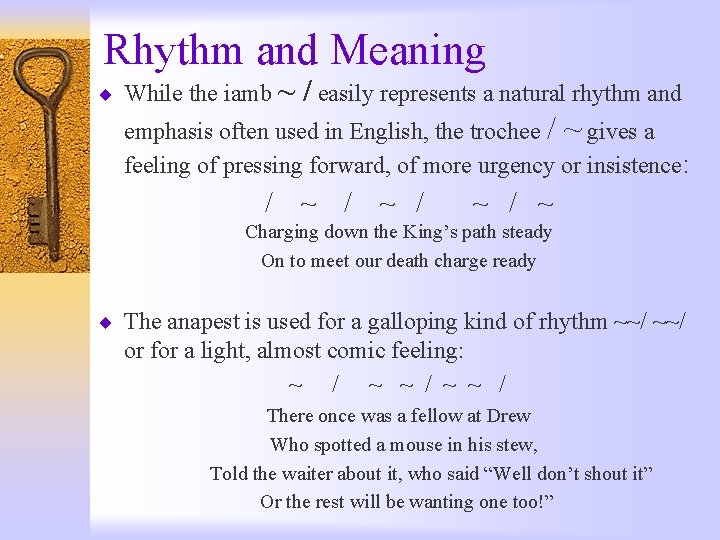 Rhythm and Meaning ¨ While the iamb ~ / easily represents a natural rhythm