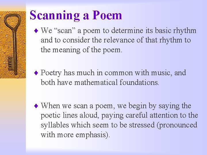 Scanning a Poem ¨ We “scan” a poem to determine its basic rhythm and