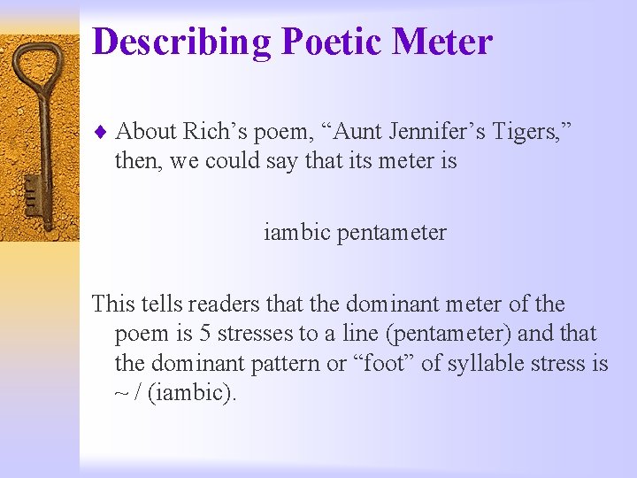 Describing Poetic Meter ¨ About Rich’s poem, “Aunt Jennifer’s Tigers, ” then, we could