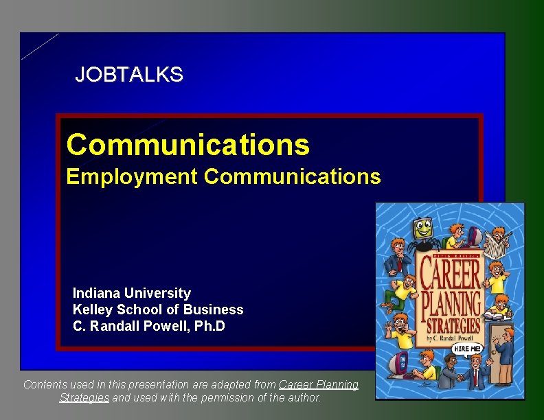 JOBTALKS Communications Employment Communications Indiana University Kelley School of Business C. Randall Powell, Ph.