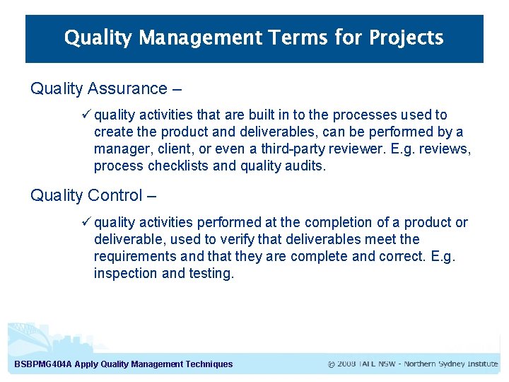 Quality Management Terms for Projects Quality Assurance – ü quality activities that are built