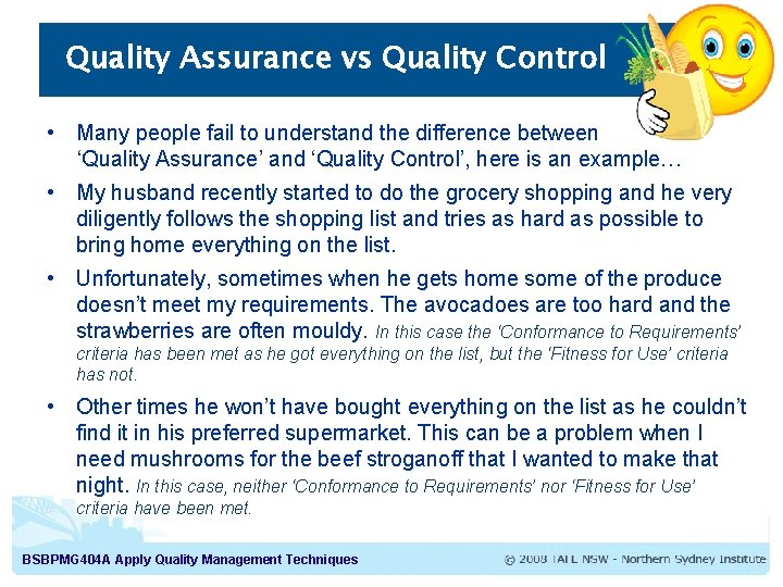 Quality Assurance vs Quality Control • Many people fail to understand the difference between