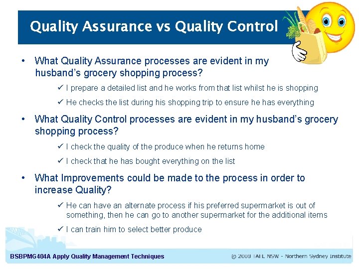 Quality Assurance vs Quality Control • What Quality Assurance processes are evident in my