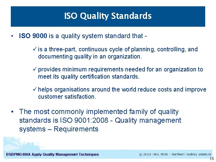 ISO Quality Standards • ISO 9000 is a quality system standard that ü is