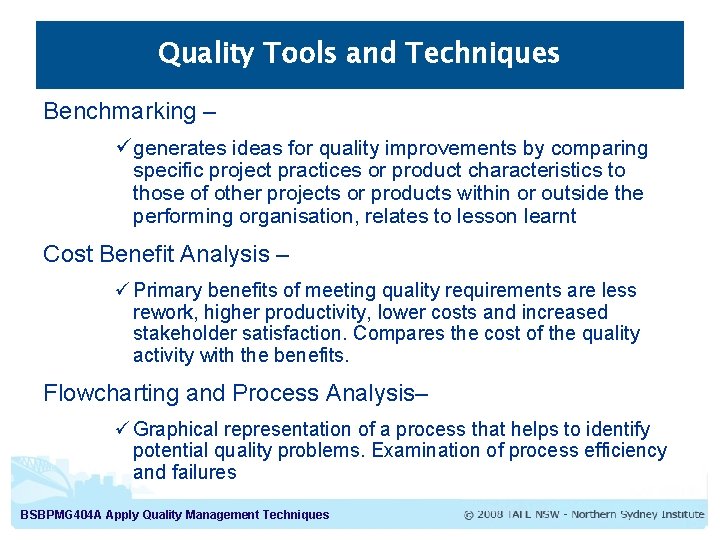 Quality Tools and Techniques Benchmarking – ü generates ideas for quality improvements by comparing