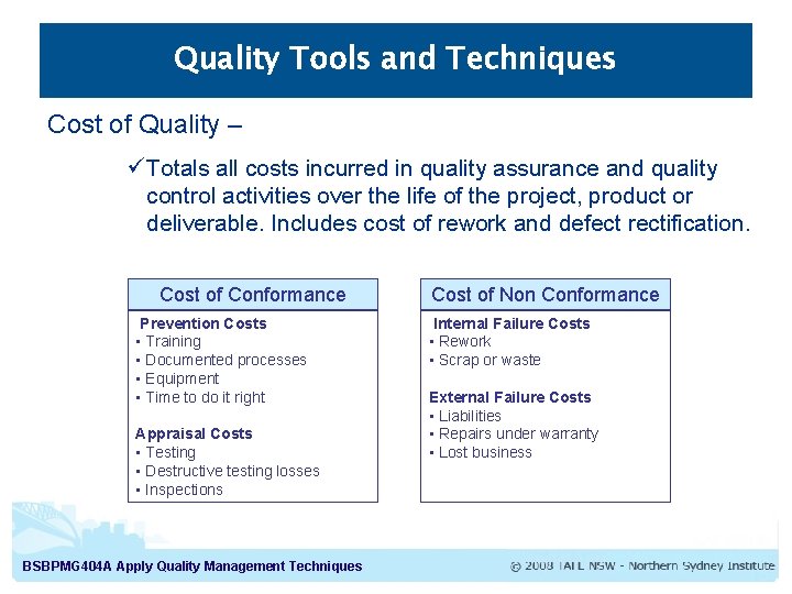Quality Tools and Techniques Cost of Quality – ü Totals all costs incurred in