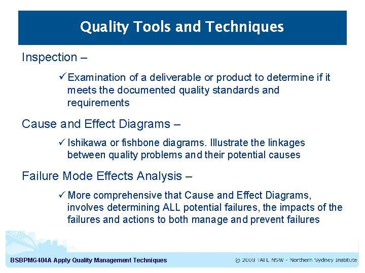 Quality Tools and Techniques Inspection – ü Examination of a deliverable or product to