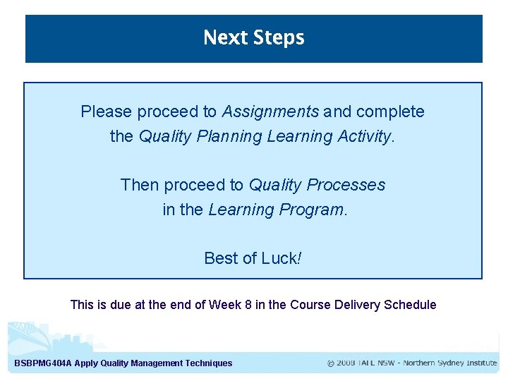 Next Steps Please proceed to Assignments and complete the Quality Planning Learning Activity. Then