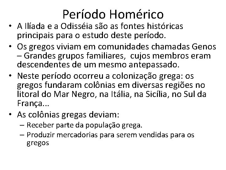 Período Homérico • A Ilíada e a Odisséia são as fontes históricas principais para