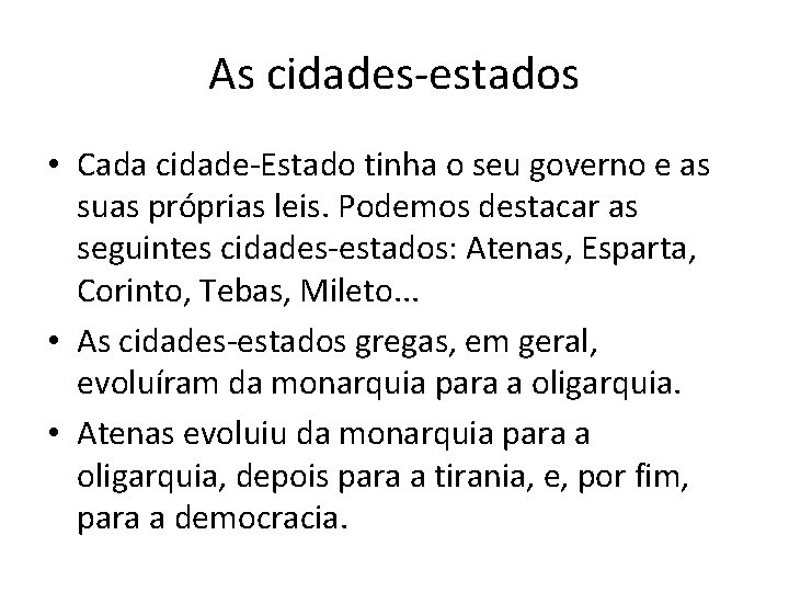 As cidades-estados • Cada cidade-Estado tinha o seu governo e as suas próprias leis.