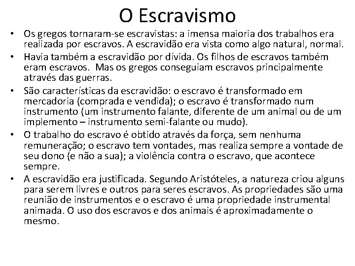 O Escravismo • Os gregos tornaram-se escravistas: a imensa maioria dos trabalhos era realizada