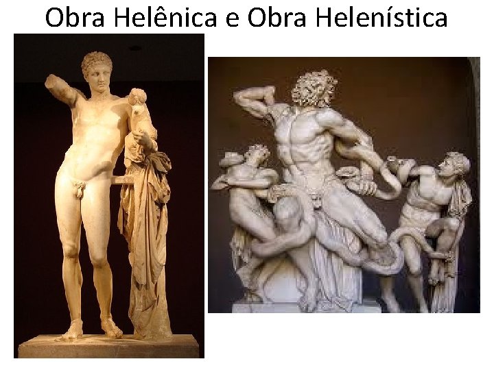 Obra Helênica e Obra Helenística 