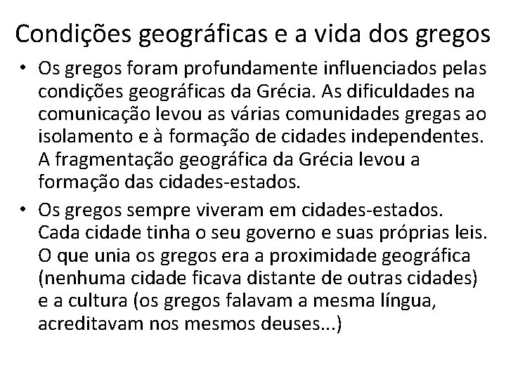 Condições geográficas e a vida dos gregos • Os gregos foram profundamente influenciados pelas