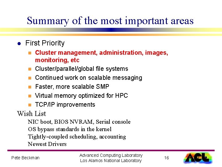 Summary of the most important areas l First Priority n n n Cluster management,