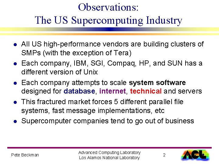 Observations: The US Supercomputing Industry l l l All US high-performance vendors are building