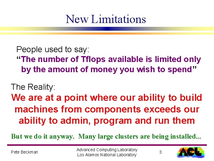 New Limitations People used to say: “The number of Tflops available is limited only