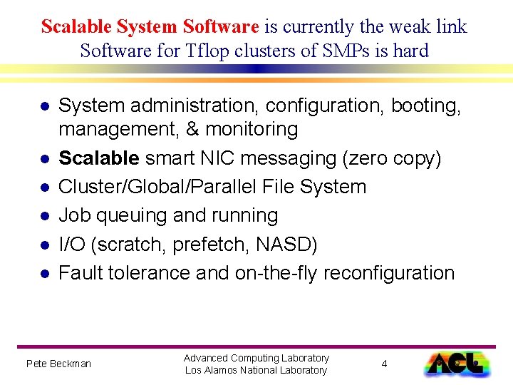 Scalable System Software is currently the weak link Software for Tflop clusters of SMPs