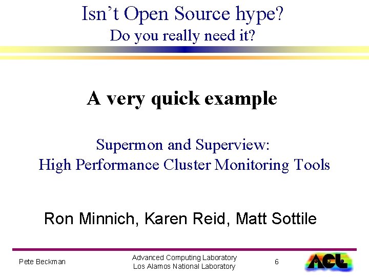 Isn’t Open Source hype? Do you really need it? A very quick example Supermon