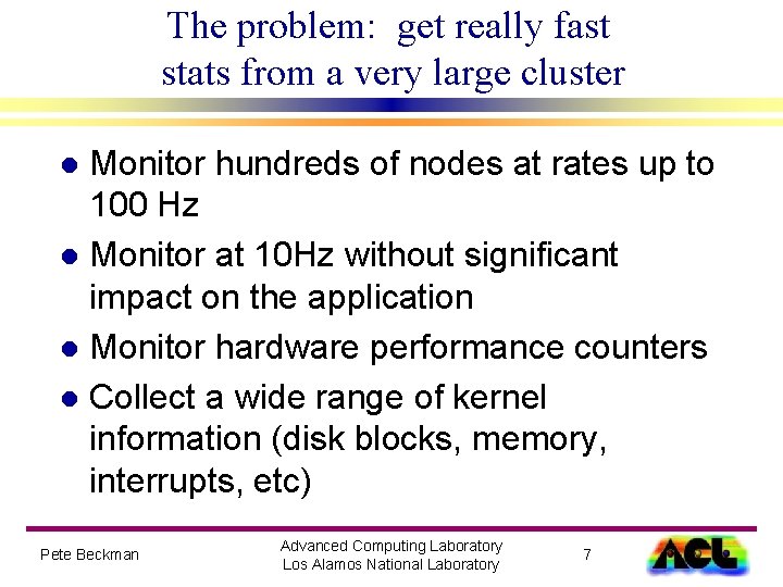 The problem: get really fast stats from a very large cluster Monitor hundreds of