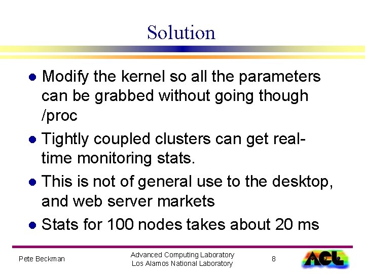 Solution Modify the kernel so all the parameters can be grabbed without going though