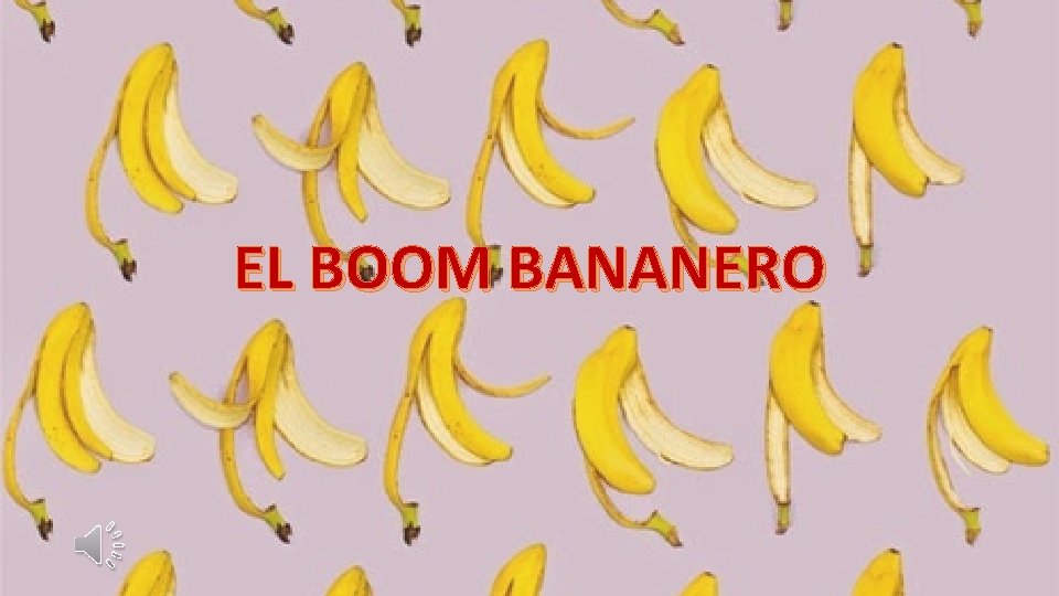 EL BOOM BANANERO 