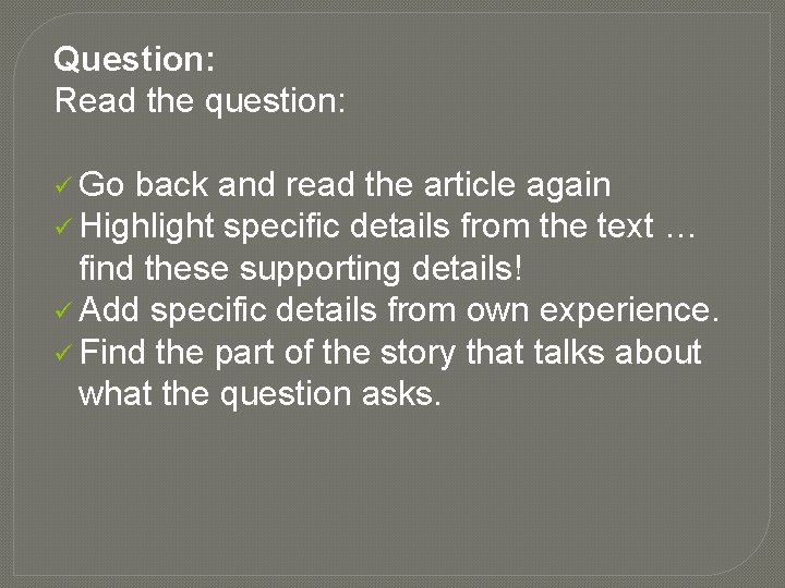 Question: Read the question: ü Go back and read the article again ü Highlight