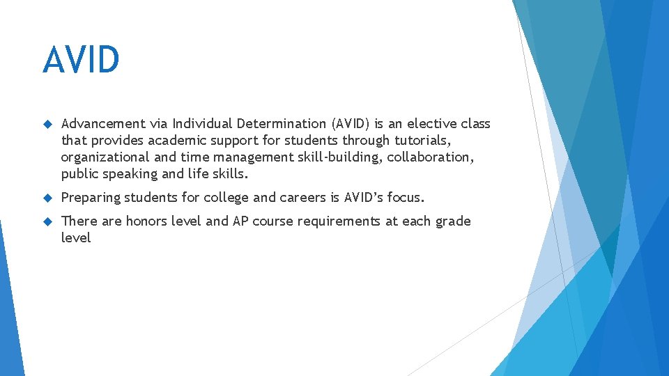 AVID Advancement via Individual Determination (AVID) is an elective class that provides academic support AVID Advancement via Individual Determination (AVID) is an elective class that provides academic support