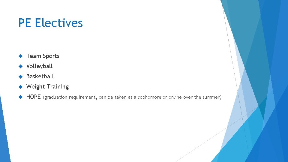 PE Electives Team Sports Volleyball Basketball Weight Training HOPE (graduation requirement, can be taken PE Electives Team Sports Volleyball Basketball Weight Training HOPE (graduation requirement, can be taken