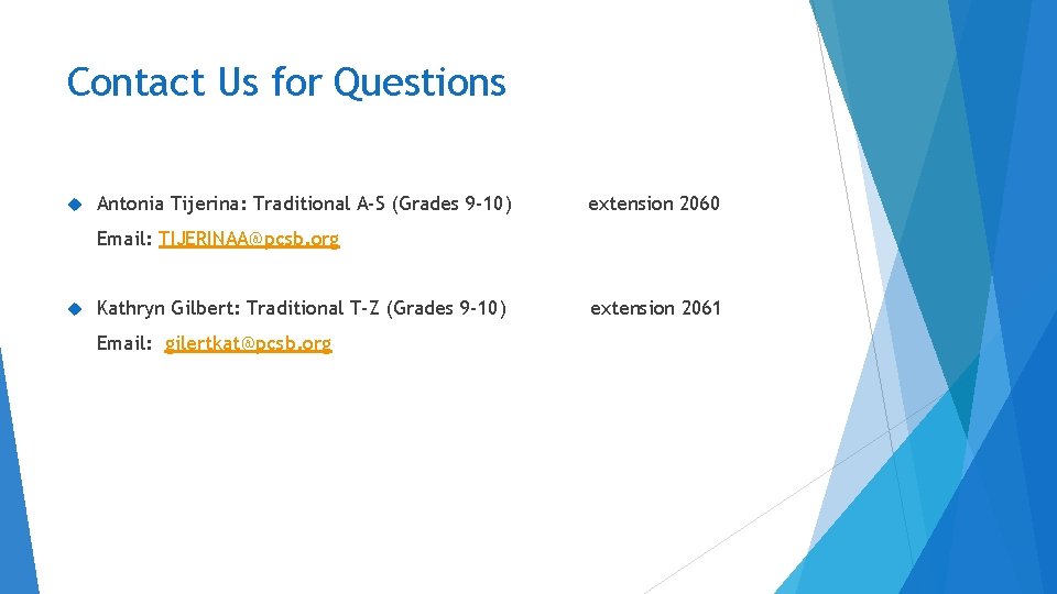 Contact Us for Questions Antonia Tijerina: Traditional A-S (Grades 9 -10) extension 2060 Email: Contact Us for Questions Antonia Tijerina: Traditional A-S (Grades 9 -10) extension 2060 Email: